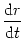 $\displaystyle {{\text{d}}r \over {\text{d}}t}$