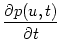$\displaystyle {\partial p(u,t) \over \partial t}$