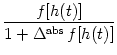 $\displaystyle {f[h(t)] \over 1 + \Delta^{\rm abs}\, f[h(t)]}$
