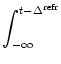 $\displaystyle \int_{{-\infty}}^{{t-\Delta^{\rm refr}}}$