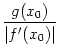 $\displaystyle {g(x_0)\over \vert f'(x_0)\vert}$