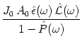 $\displaystyle {J_0\,A_0\, \hat{\epsilon}(\omega)\, \hat{{\mathcal{L}}}(\omega) \over 1 - \hat{P}(\omega)}$