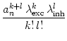 $\displaystyle {\frac{{a_n^{k+l}\,\lambda_{\text{exc}}^k \, \lambda_{\text{inh}}^l}}{{k! \, l!}}}$