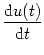 $\displaystyle {\frac{{{\text{d}}u(t)}}{{{\text{d}}t}}}$