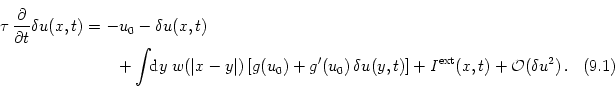 \begin{multline}
\tau \, \frac{\partial}{\partial t} \delta u(x,t) =
-u_0 - \...
...a u(y,t)]
+ I^{\text{ext}}(x,t)
+{\mathcal{O}}(\delta u^2)
\,.
\end{multline}