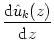 $\displaystyle {\frac{{{\text{d}}\hat{u}_k(z)}}{{{\text{d}}z}}}$