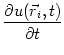 $\displaystyle {\frac{{\partial u(\vec{r}_i,t)}}{{\partial t}}}$