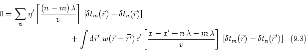 \begin{multline}
0 = \sum_n \eta'\left [\frac{(n-m)\,\lambda}{v} \right] \,
[...
...bda}{v} \right ]
\,
[\delta t_m(\vec{r})-\delta t_n(\vec{r}')]
\end{multline}