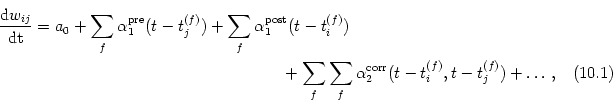 \begin{multline}
{{\rm d} w_{ij} \over {\rm dt}} =
a_0
+ \sum_f \alpha^{\text...
... \alpha^{\text{corr}}_2(t-t_i^{(f)},t-t_j^{(f)})
+ \dots
\, ,
\end{multline}