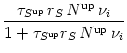 $\displaystyle {{\tau_{S^{\rm up}}}\, r_S\, N^{\text{up}}\, \nu_i
\over
1+ {\tau_{S^{\rm up}}}r_S\, N^{\text{up}} \, \nu_i}$