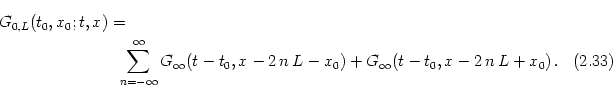 \begin{multline}
G_{0,L}(t_0,x_0; t,x)= \\
\sum_{n=-\infty}^\infty
G_\infty...
...2 \, n \, L - x_0) +
G_\infty(t-t_0,x - 2 \, n \, L + x_0)
\,.
\end{multline}
