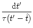 $\displaystyle {{\text{d}}t' \over \tau(t'-\hat{t})}$
