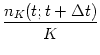 $\displaystyle {n_K(t;t+\Delta t) \over K}$