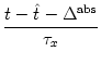 $\displaystyle {t-\hat{t}-\Delta^{\rm abs}\over \tau_x}$