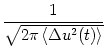 $\displaystyle {1\over \sqrt{2\pi\,\langle \Delta u^2(t) \rangle}}$