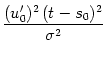 $\displaystyle {(u_0')^2\, (t - s_0)^2 \over \sigma^2}$